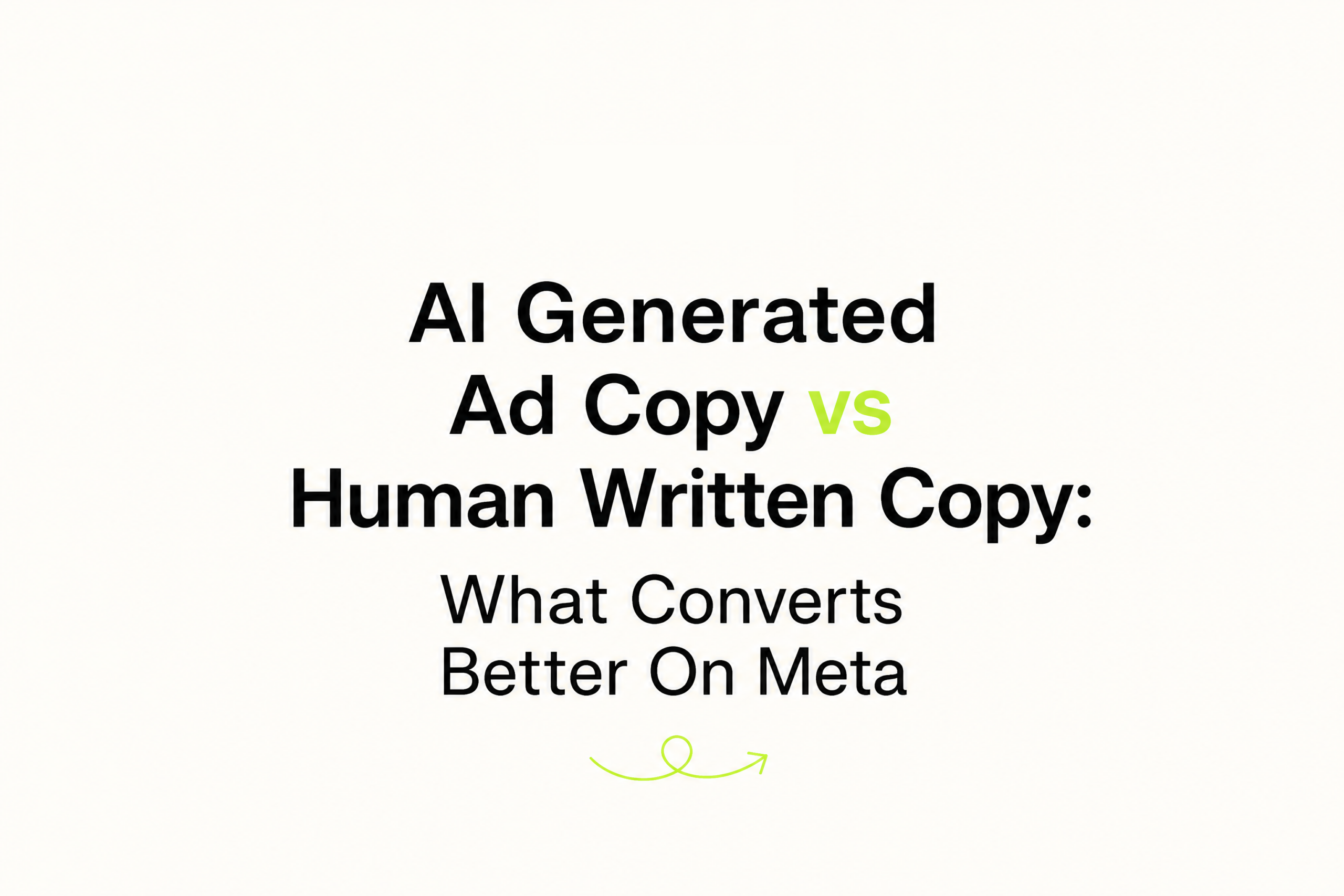 AI Generated Ad Copy vs Human Written Copy
