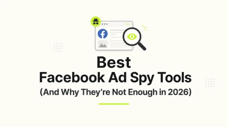 Best Facebook Ad Spy Tools (And Why They’re Not Enough in 2026)