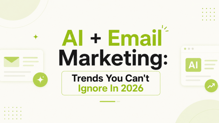 AI + Email Marketing: Trends You Can’t Ignore In 2026