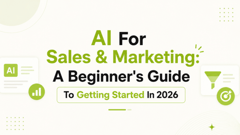 AI For Sales & Marketing: A Beginner’s Guide To Getting Started In 2026