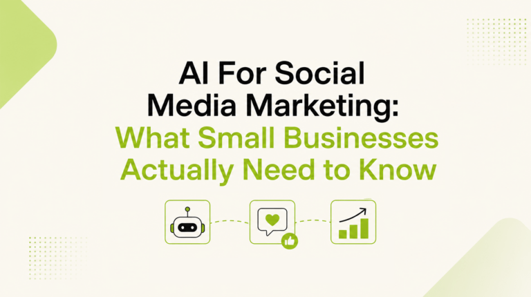 AI For Social Media Marketing: What Small Businesses Actually Need to Know