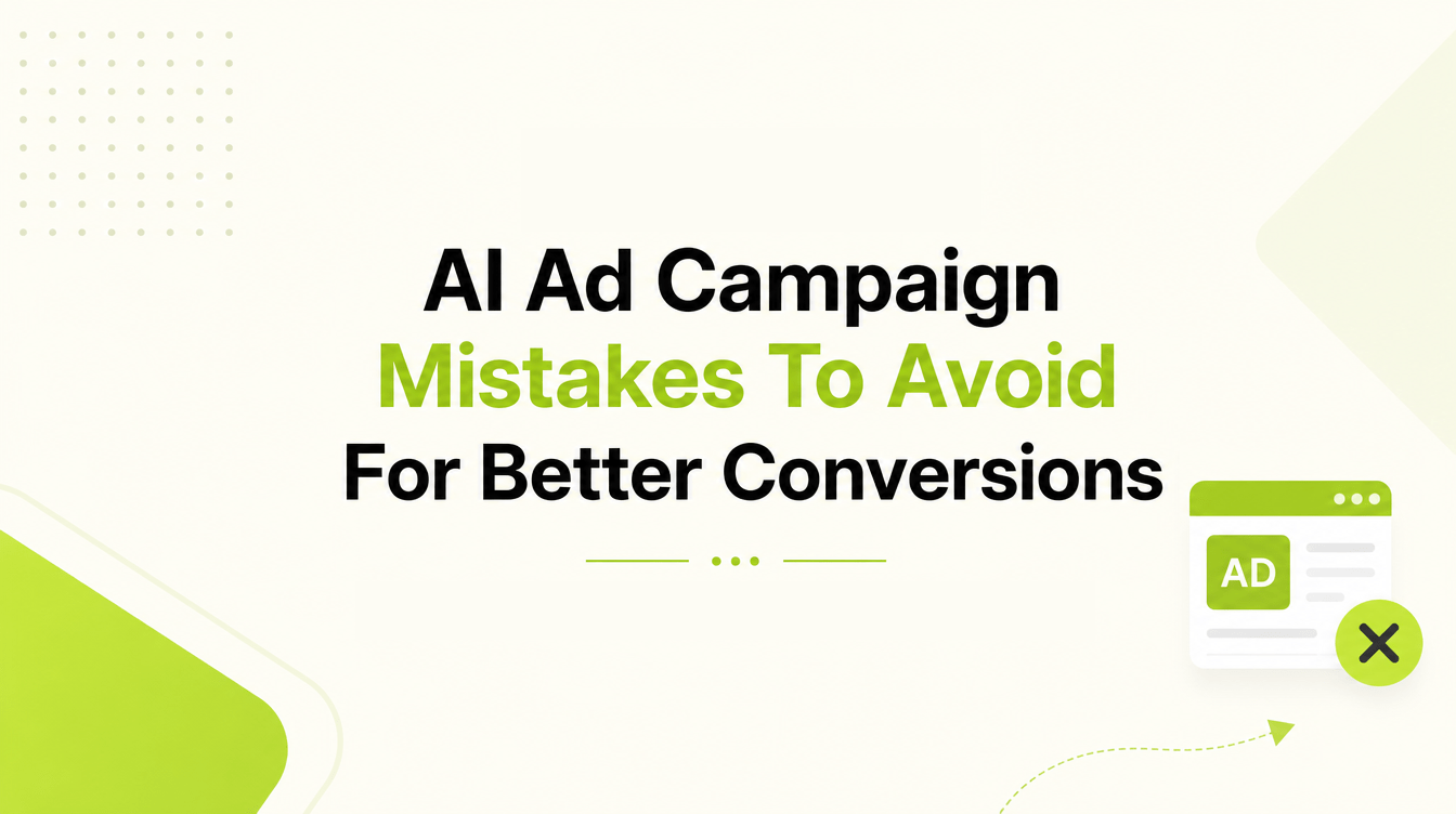 AI Ad Campaign Mistakes