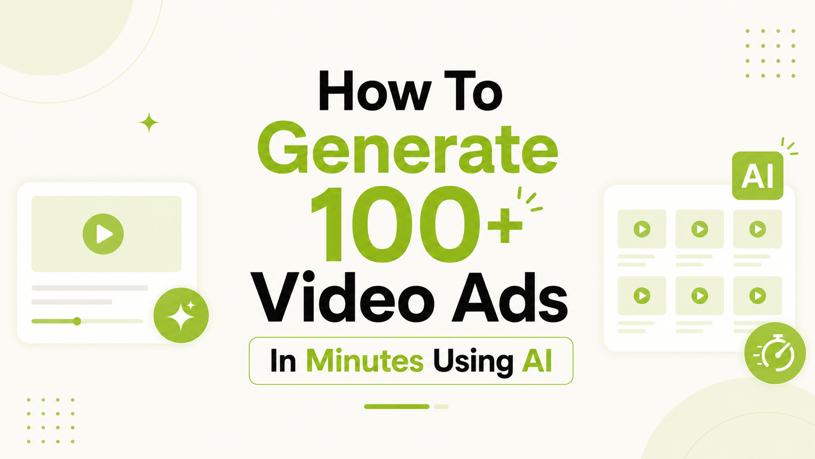 How To Generate 100+ Video Ads In Minutes Using AI