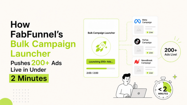 How FabFunnel’s Bulk Campaign Launcher Pushes 200+ Ads Live in Under 2 Minutes