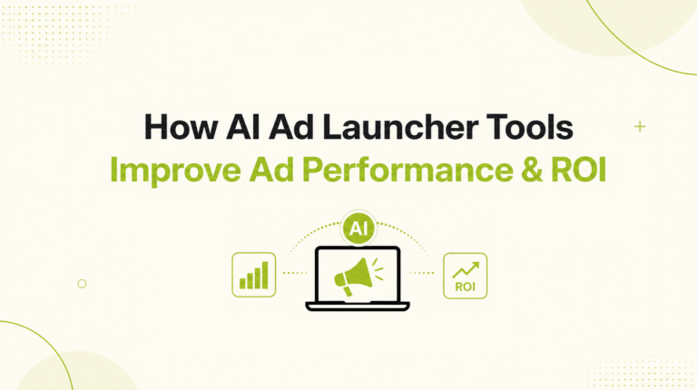 How AI Ad Launcher Tools Improve Ad Performance & ROI