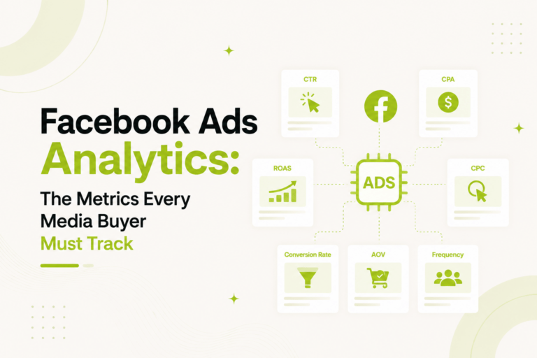 Facebook Ads Analytics 101: The Metrics Every Media Buyer Must Track in 2026