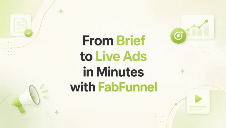 From Brief to Live Campaign in Minutes: How Fabfunnel Changes the Way Teams Launch Ads