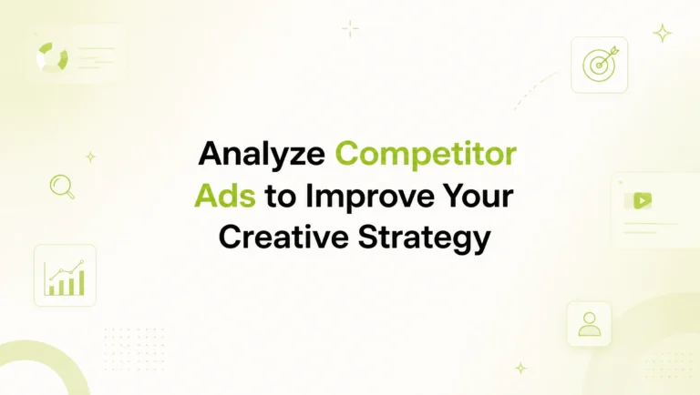 How to Analyze Competitor Ads and Improve Your Creative Strategy