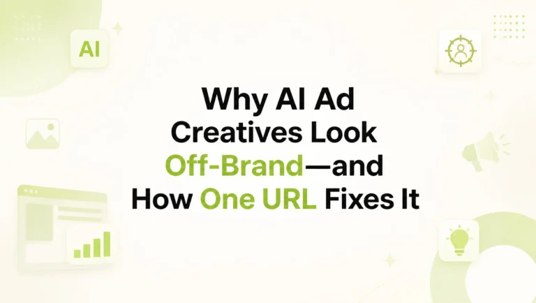 Why Your Ai Ad Creatives Don’t Look On-Brand (And How to Fix It with a Single URL)