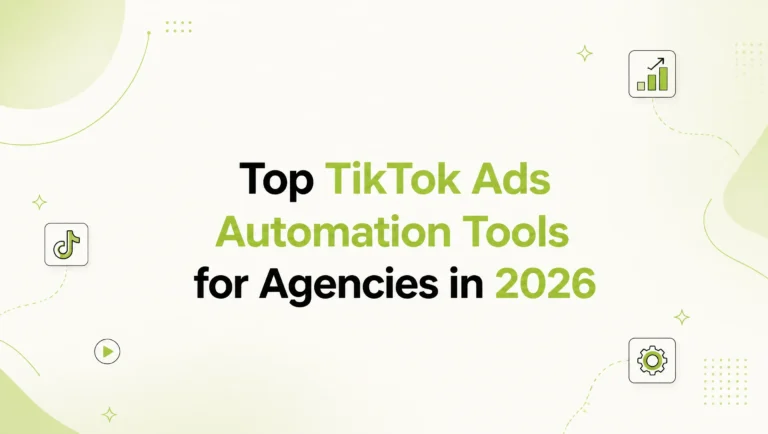 Tiktok Ads Automation Tools for Agencies 2026