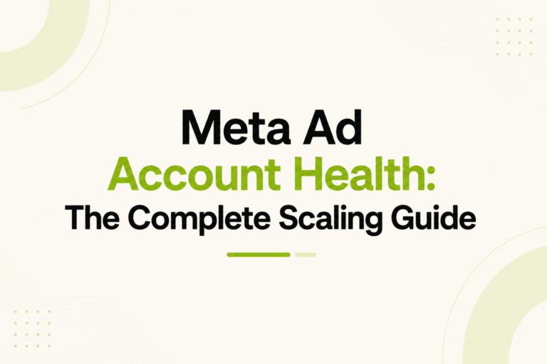 Meta Ad Account Health: The Complete Scaling Guide