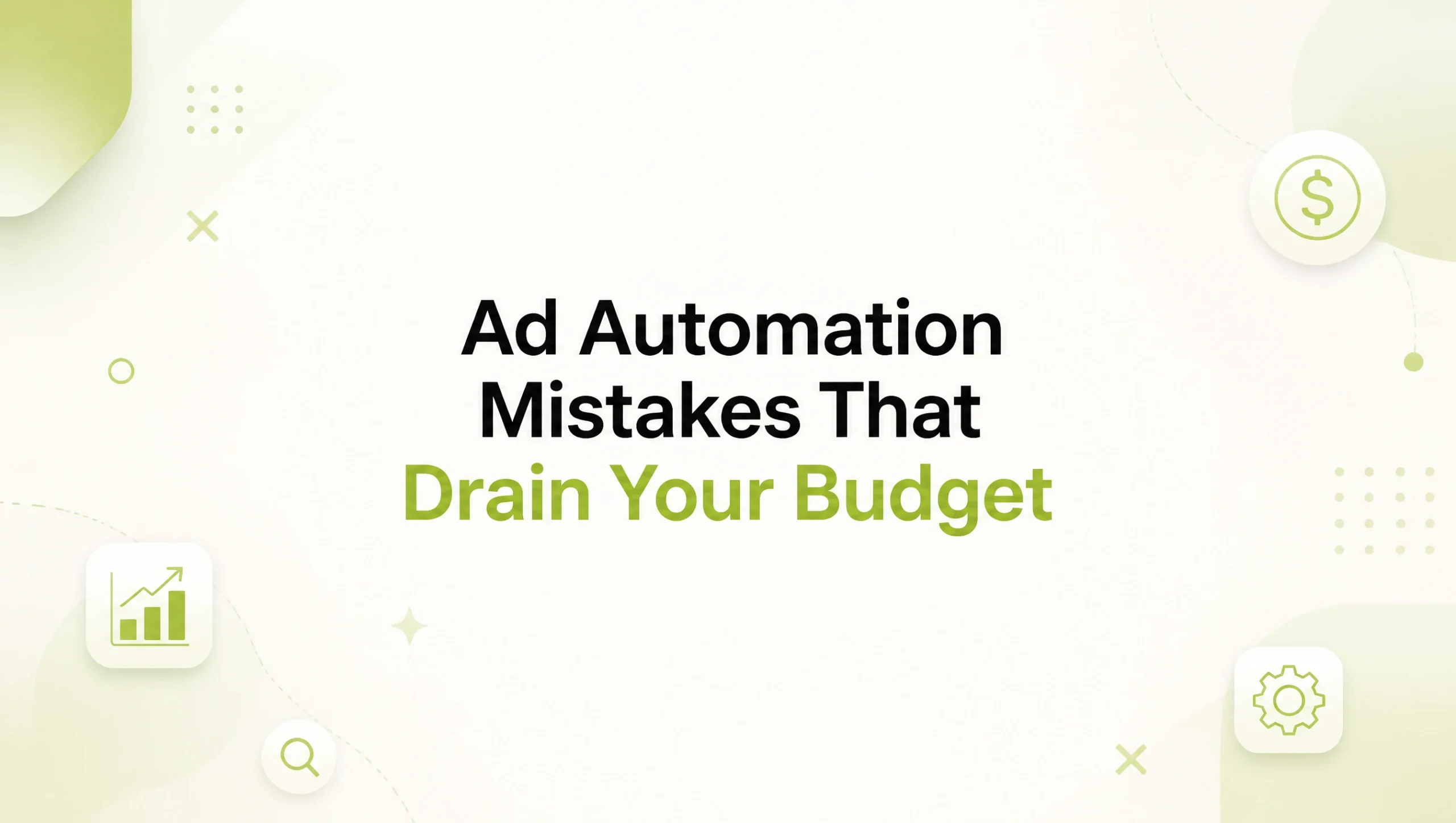 Ad Automation Mistakes