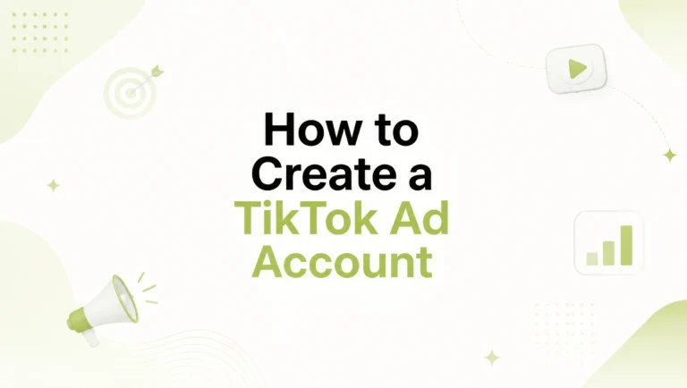 How to Create a TikTok Ad Account (Beginner’s Guide)