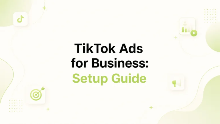TikTok Ads for Business: A Step-by-Step Setup Guide