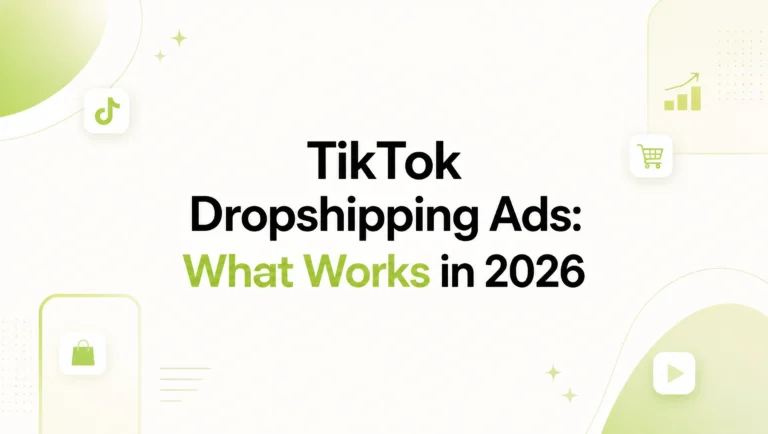 TikTok Ads for Dropshipping: What Works in 2026