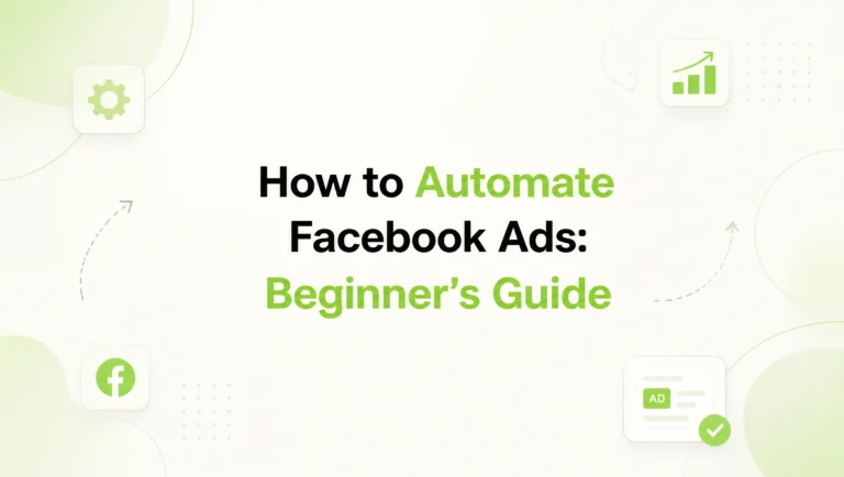 How to Automate Facebook Ads From Scratch: A Beginner’s Step-by-Step Setup