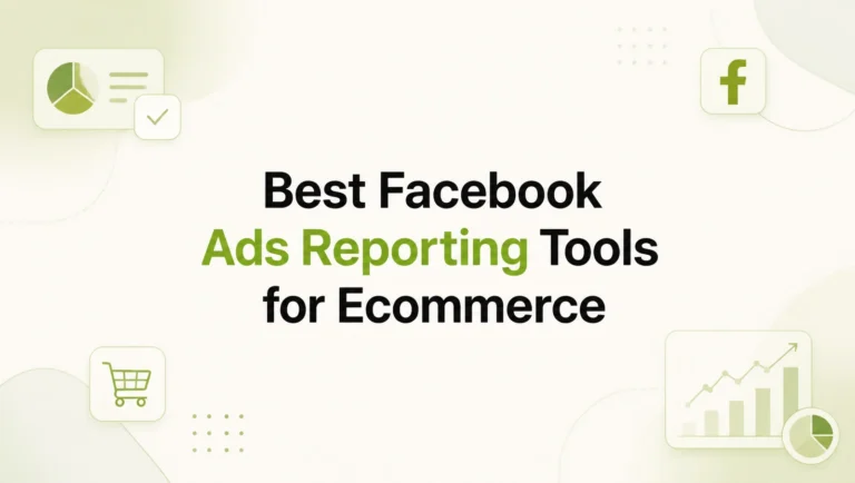 Best Facebook Ads Reporting Tool for Ecommerce Brands in 2026