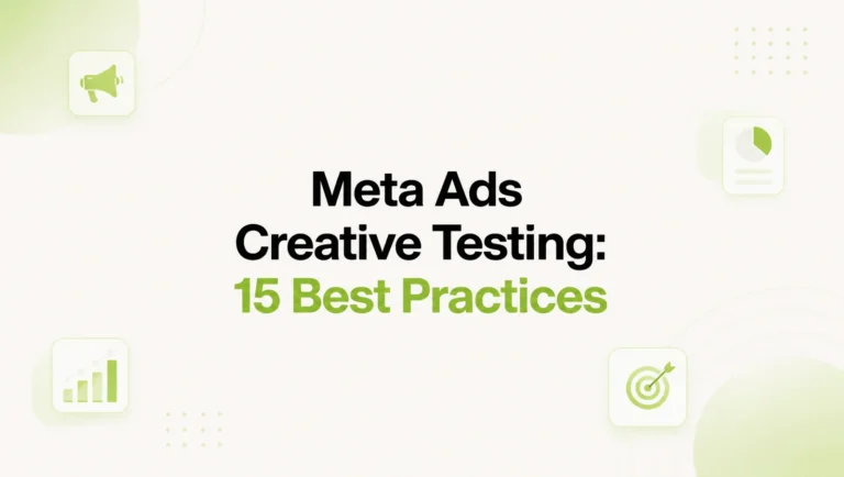 Meta Ads Creative Testing Checklist: 15 Best Practices for Higher ROAS
