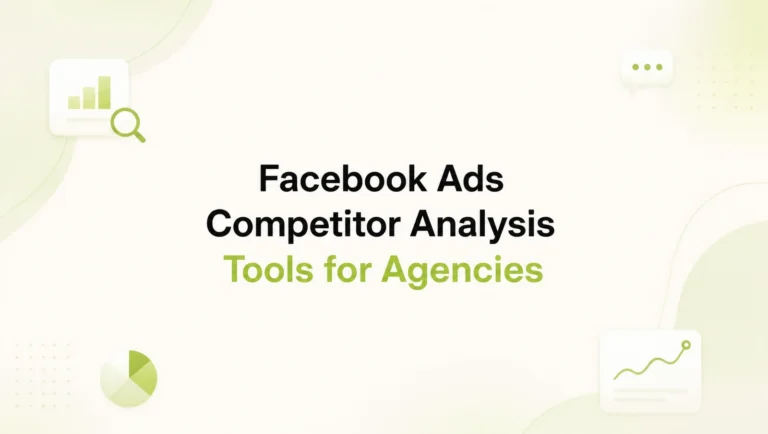Facebook Ads Competitor Analysis Tools for Agencies: Save Time and Scale Campaigns