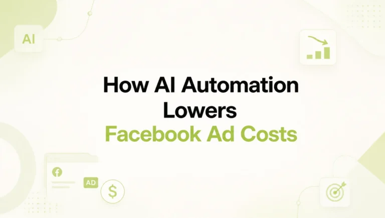 What Actually Lowers Facebook Ads Cost: A Practical Guide to AI-Assisted Campaign Automation