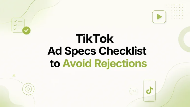 TikTok Ad Specs Checklist: Avoid Creative Rejections Before You Launch
