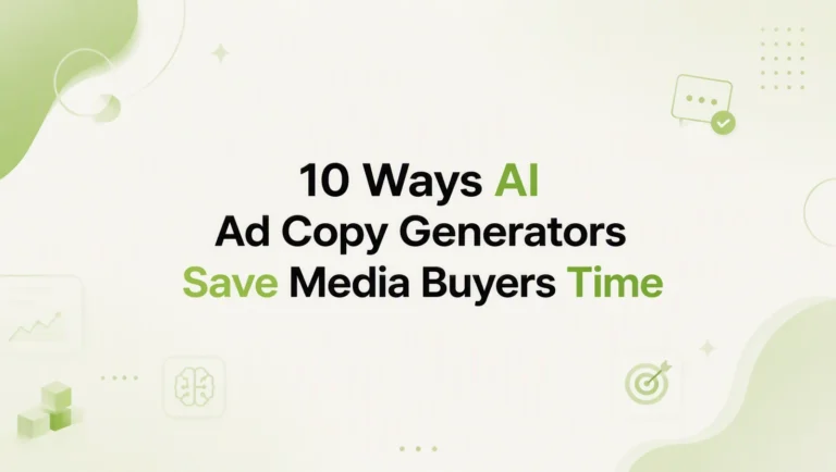 10 Ways an AI Ad Copy Generator Saves Time for Media Buyers