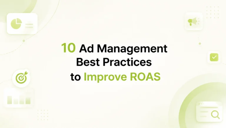 10 Advertising Management Best Practices to Improve ROAS Across Meta, TikTok & NewsBreak