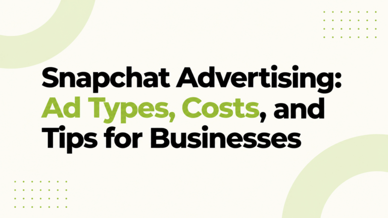 Snapchat Advertising: Ad Types, Costs, and Tips for Businesses
