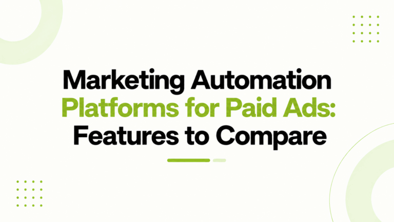 Marketing Automation Platforms for Paid Ads: Features to Compare