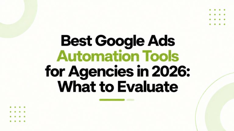Best Google Ads Automation Tools for Agencies in 2026: What to Evaluate