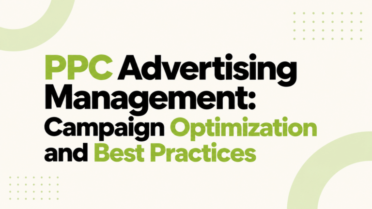 PPC Advertising Management: Campaign Optimization and Best Practices