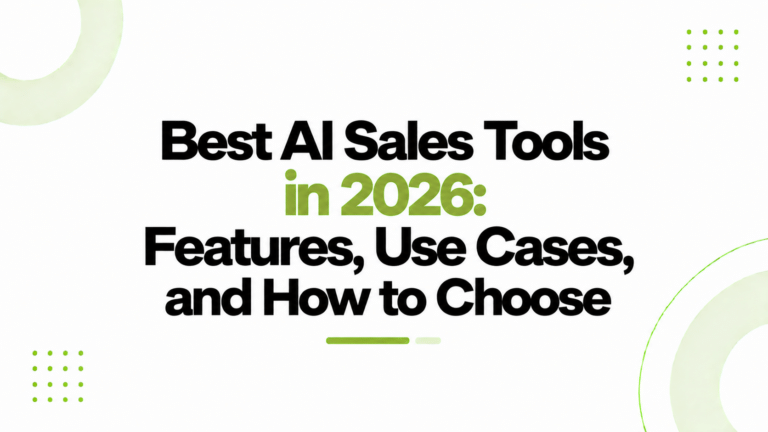 Best AI Sales Tools in 2026: Features, Use Cases, and How to Choose