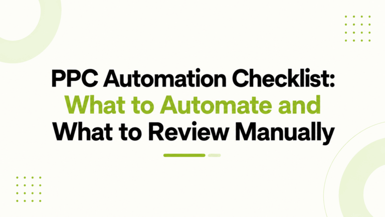 PPC Automation Checklist: What to Automate and What to Review Manually